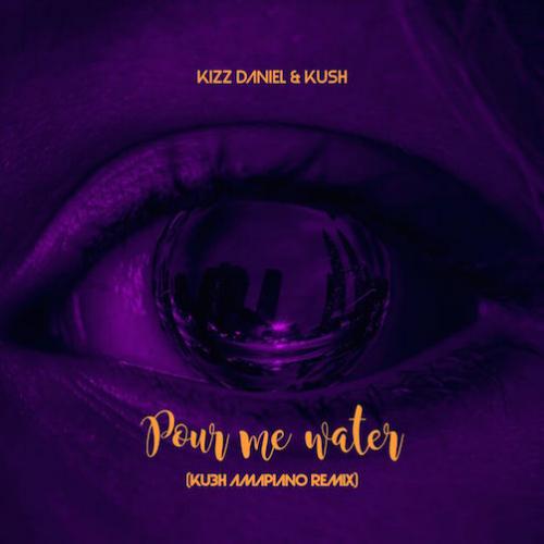Kizz Daniel - Pour me water (Ku3h Amapiano Remix) [feat. DJ Kush]