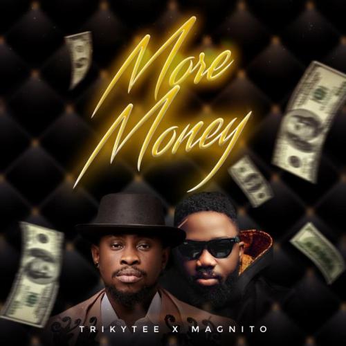 Trikytee - More Money (feat. Magnito)