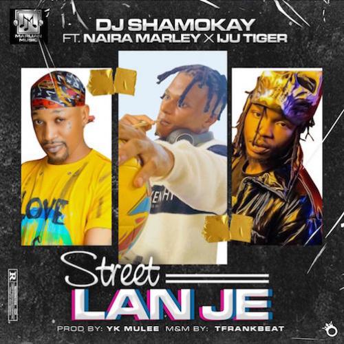 DJ Shamokay - Street Lanje (feat. Naira Marley & Iju Tiger)