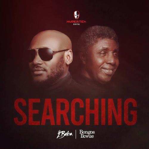 2Baba - Searching (feat. Bongos Ikwue)
