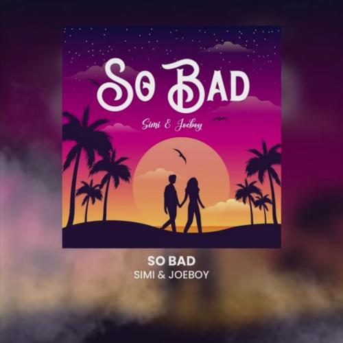 Simi - So Bad (feat. Joeboy)