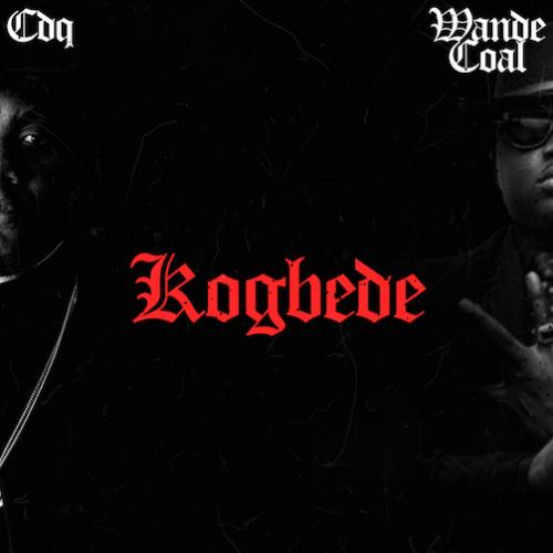 CDQ - Kogbede (feat. Wande Coal)