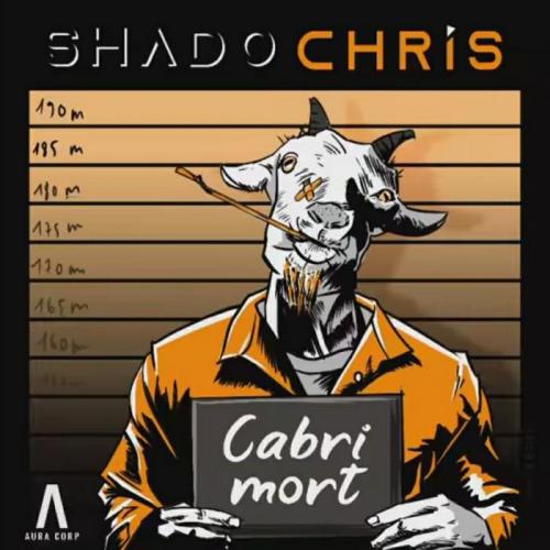Shado Chris - Cabri Mort (On Est Déjà Né)