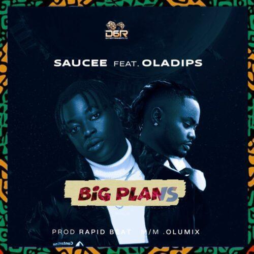Saucee - Big Plans (feat. Oladips)