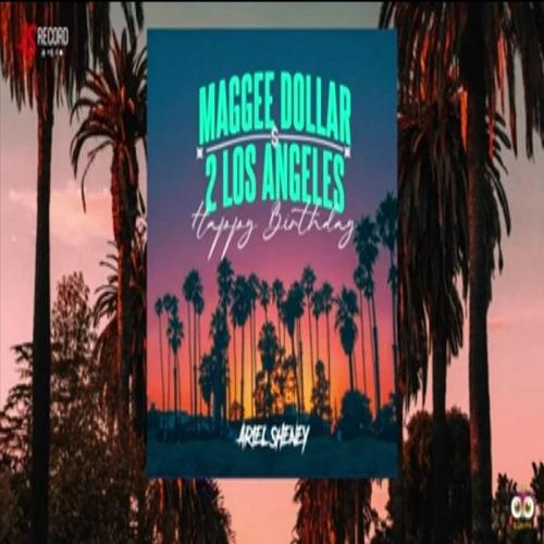 Ariel Sheney - Maggee Dollar 2 Los Angeles (Happy Birthday)