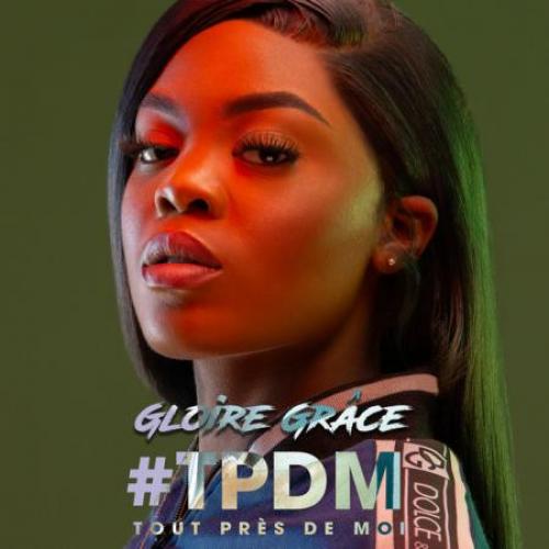 Gloire Grace - TPDM (Tout près de moi)