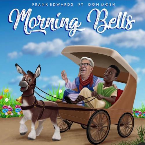 Frank Edwards - Morning Bells (feat. Don Moen)