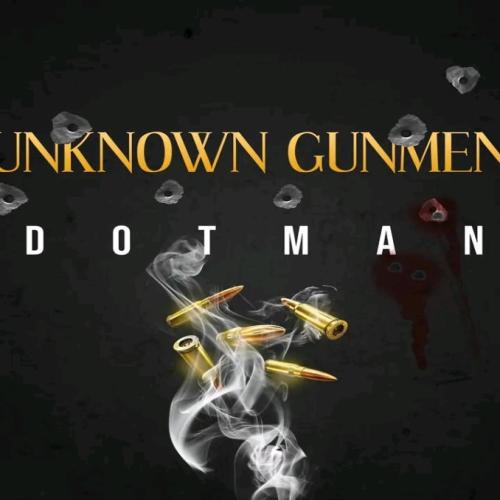 Dotman - Unknown Gunmen