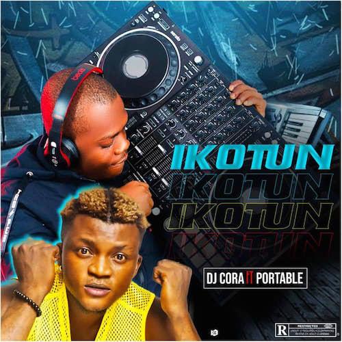 DJ Cora - Ikotun (feat. Portable)