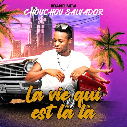 Chouchou Salvador - La Vie Qui Est La-La