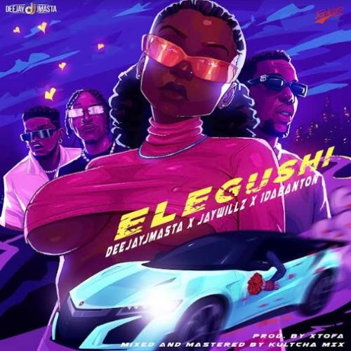 Deejay J Masta - Elegushi (feat. Jaywillz & 1da Banton)