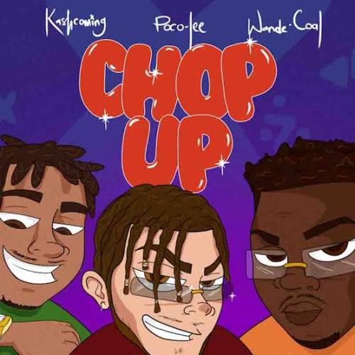 Poco Lee - Chop Up (feat. Kashcoming & Wande Coal)