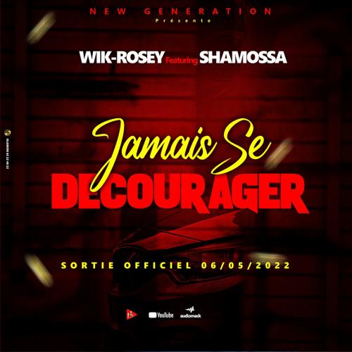 Wik-Rosey - Jamais Se Décourager (feat. Shamossa)
