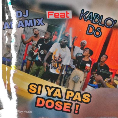 DJ Aramix - Si Y'a Pas Dose (feat. Kablo'ds)