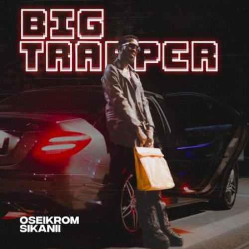 Oseikrom Sikanii Big Trapper album cover