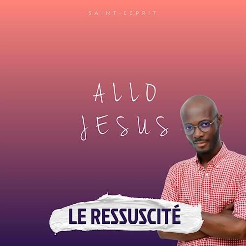 Le Ressuscité - Allo Jésus
