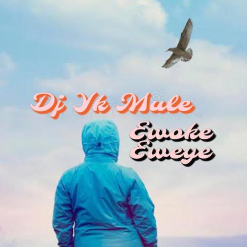 DJ YK - Ewoke Eweye