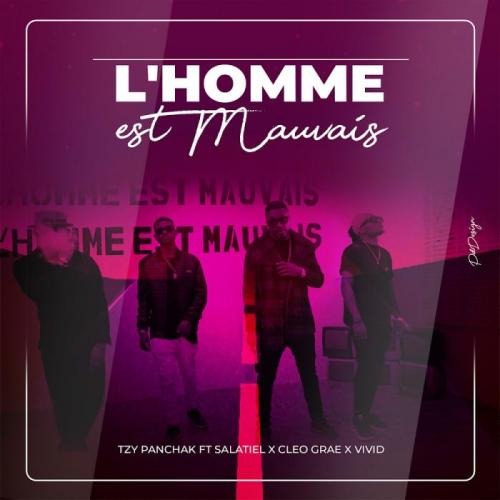 Tzy Panchak - L'homme Est Mauvais (feat. Salatiel, Cleo Grae, Vivid)
