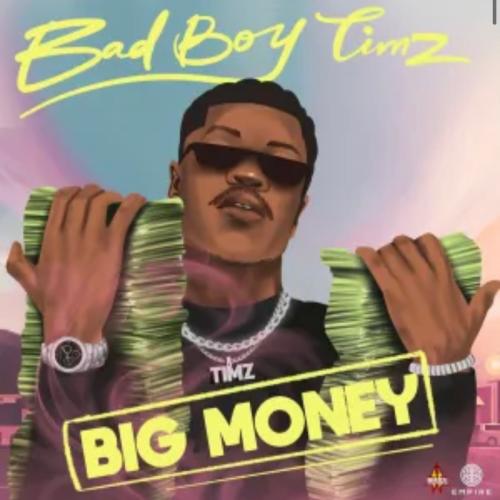 Bad Boy Timz - Big Money