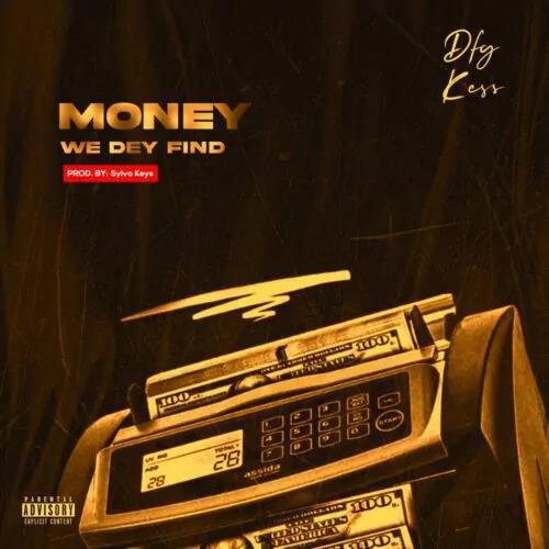 DFG Kess - Money We Dey Find