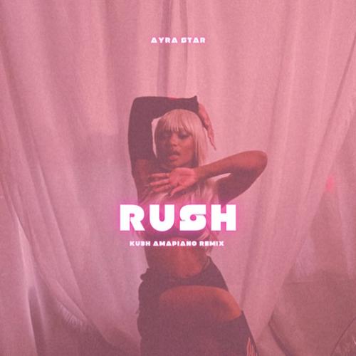 DJ Kush - Rush Ku3h Amapiano Remix (feat. Ayra Starr)