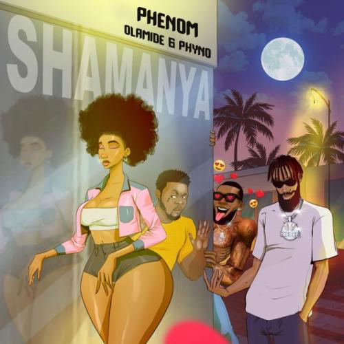 Phenom - Shamanya (feat. Phyno & Olamide)