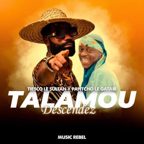 Pantcho Le Gatair - Talamou Descendez (feat. Tiesco Le Sultan)