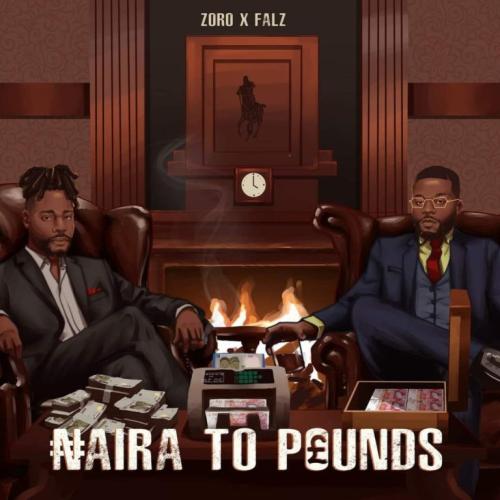 Zoro - Naira To Pounds (feat. Falz)