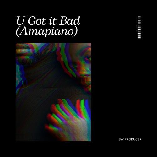 Bw Producer, Usher - U Got It Bad (Amapiano)