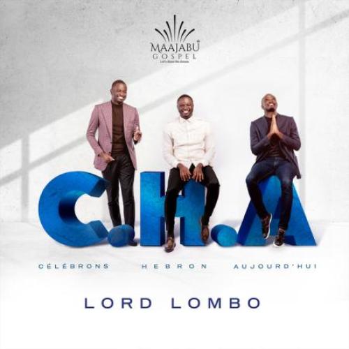 Lord Lombo - C.H.A (Célébrons Hebron Aujourd'hui) album art