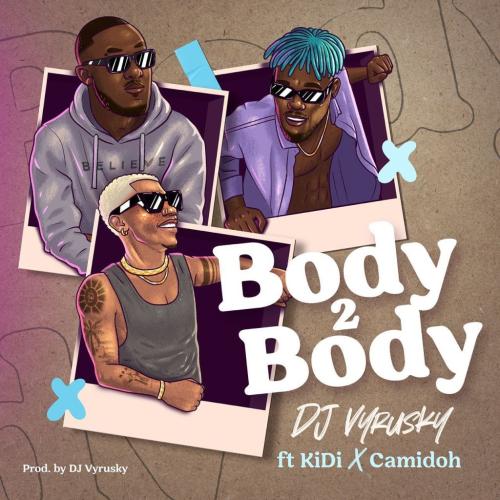 DJ Vyrusky - Body 2 Body (feat. Kidi & Camidoh)