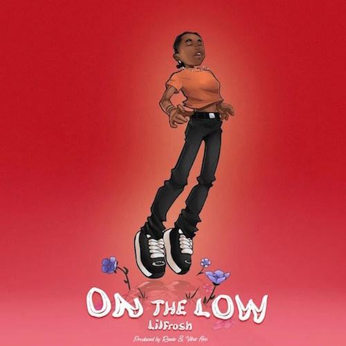 Lil Frosh - On The Low