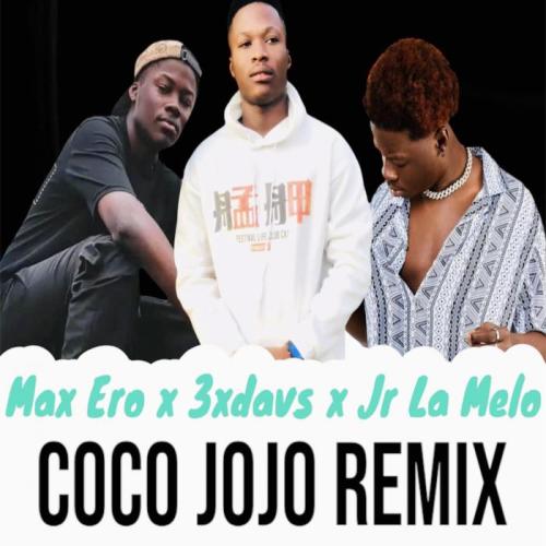 Max Ero - Coco Jojo Remix (feat. 3xdavs & Jr La Melo)