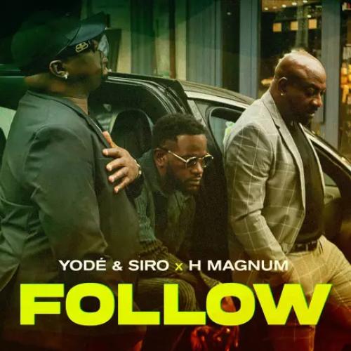 Yodé & Siro - Follow (feat. H Magnum)