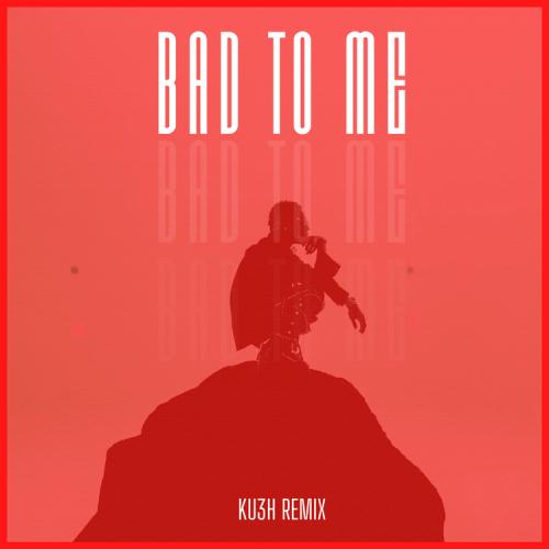 DJ Kush - Bad To Me Ku3h Remix (feat. Wizkid)