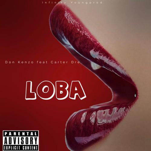Don Kenzo - Loba (feat. Carter Dre)