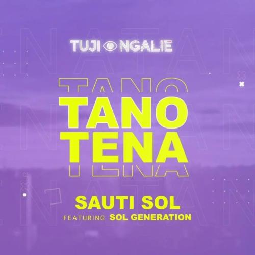 Sauti Sol - Tano Tena (feat. Nviiri The Storyteller & Bensoul)