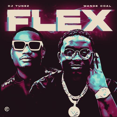 DJ Tunez - Flex (feat. Wande Coal)