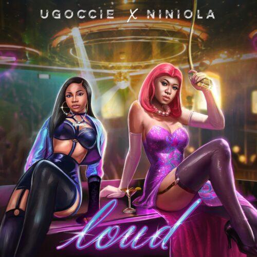 Ugoccie - Loud (feat. Niniola)