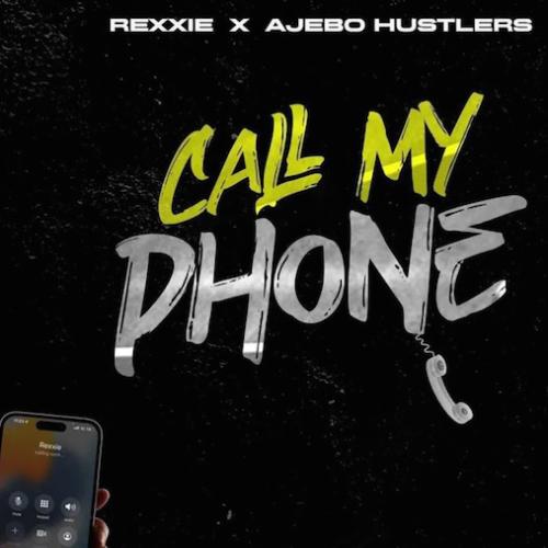 Rexxie - Call My Phone (feat. Ajebo Hustlers)