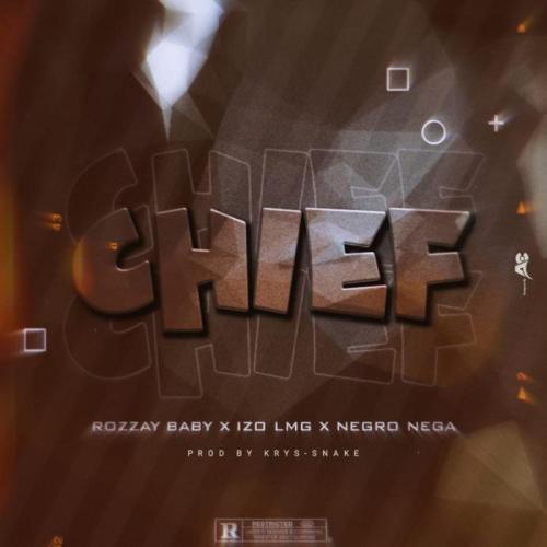 Rozzay Baby - Chief (feat. Izo Lmg & Negro Nega)