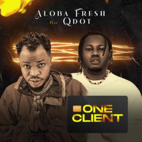 Aloba Fresh - One Client (feat. Qdot)