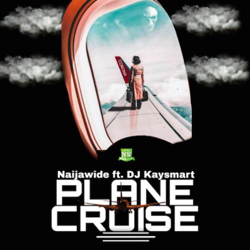 Naijawide - Plane Cruise (feat. DJ Kaysmart)