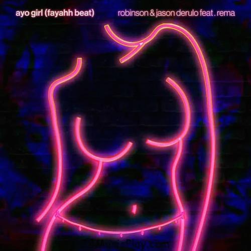 Robinson - Ayo Girl - Fayahh Beat (feat. Jason Derulo & Rema)