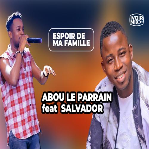 Abou Le Parrain - Espoir De Ma Famille (feat. Chouchou Salvador)