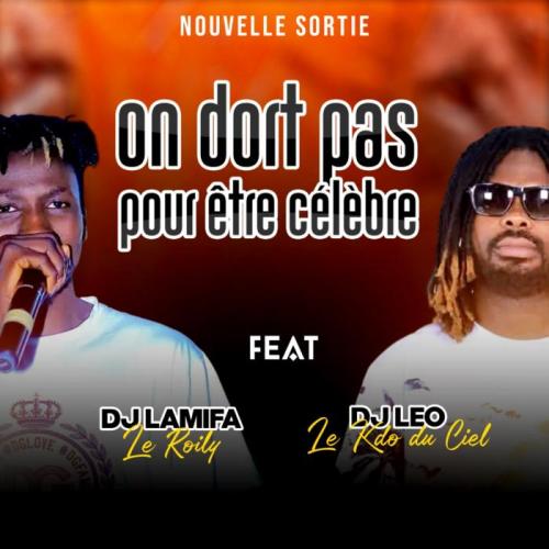 DJ La Mifa Le Roily - On Ne Dort Pas Pour Être Célèbre (feat. DJ Leo)