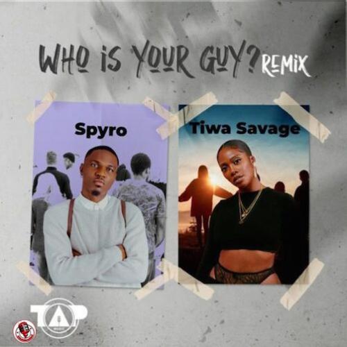 Spyro - Who Is Your Guy Remix (feat. Tiwa Savage)