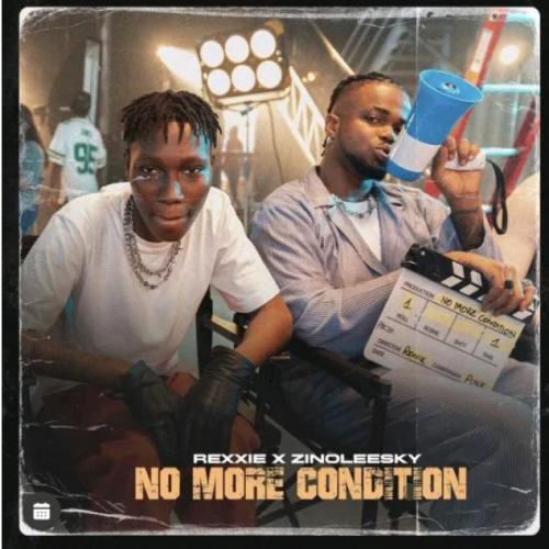 Rexxie - No More Condition (feat. Zinoleesky)