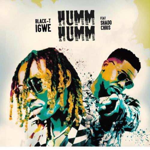 Blackt Igwe - Humm Humm (feat. Shado Chris)