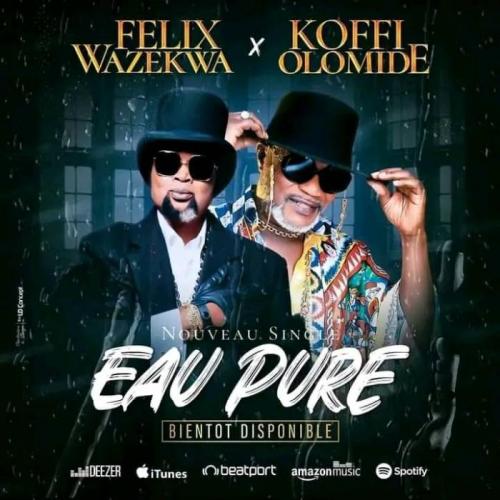 Felix Wazekwa - Eau Pure (feat. Koffi Olomide)